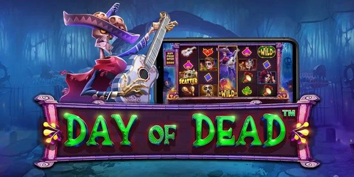 Tips Cerdas Menang Terus di Slot Day Of Dead