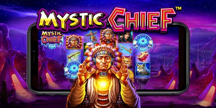 Panduan Efektif Main Slot Mystic Chief Agar Untung